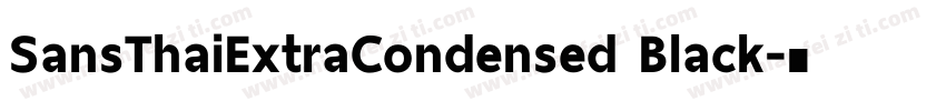 SansThaiExtraCondensed Black字体转换